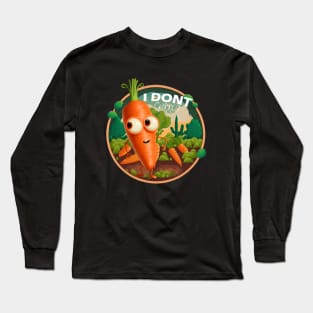 I Don't Carrot All Long Sleeve T-Shirt